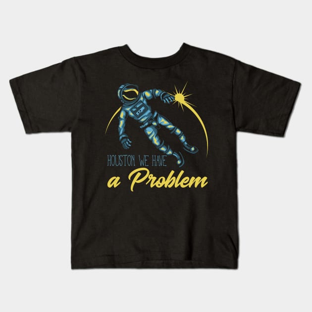 Houston we have a problem Kids T-Shirt by animericans